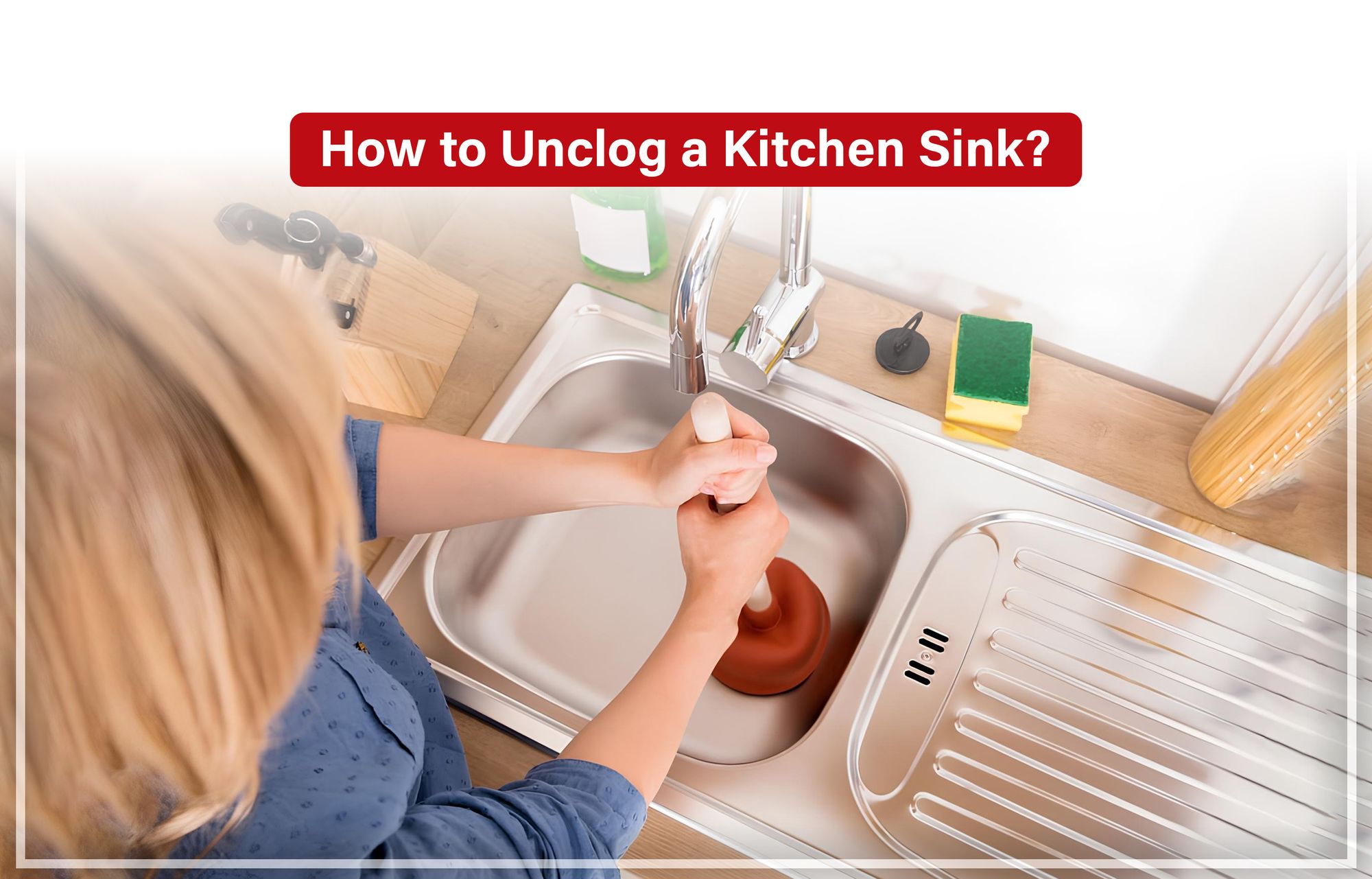 How to Unclog a Kitchen Sink?