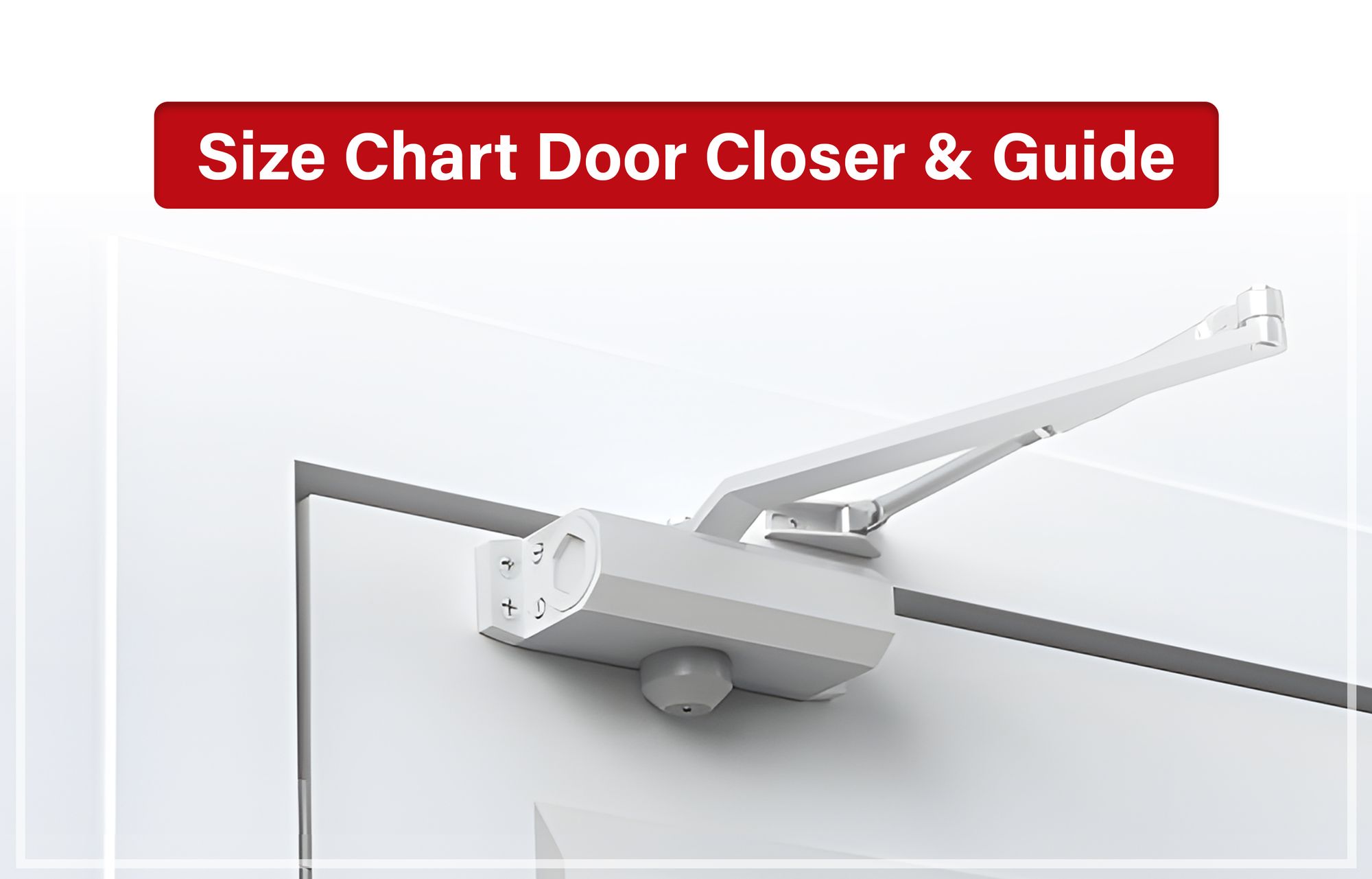 Door Closer Size Chart & Guide